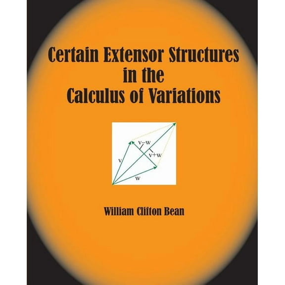 Certain Extensor Structures in the Calculus of Variations (Paperback)