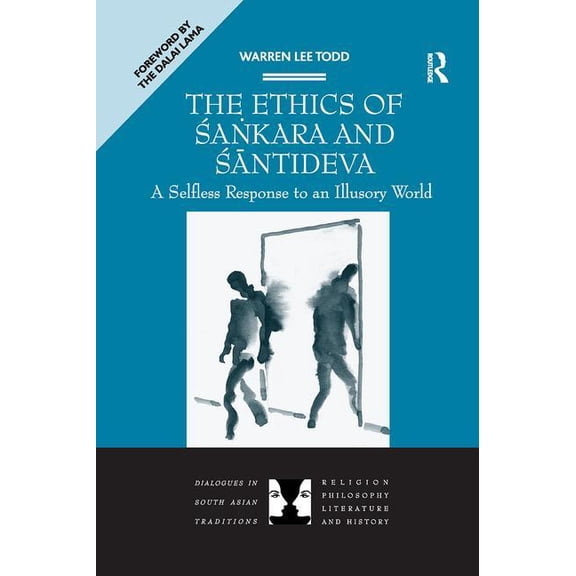 Dialogues in South Asian Traditions: Rel The Ethics of Sankara and Santideva: A Selfless Response to an Illusory World, (Paperback)