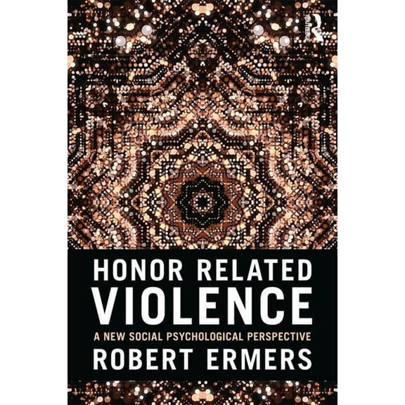 Honor Related Violence: A New Social Psychological Perspective, (Paperback)