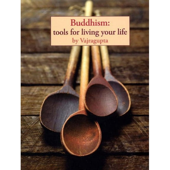 Buddhism: Tools for Living Your Life, (Paperback)