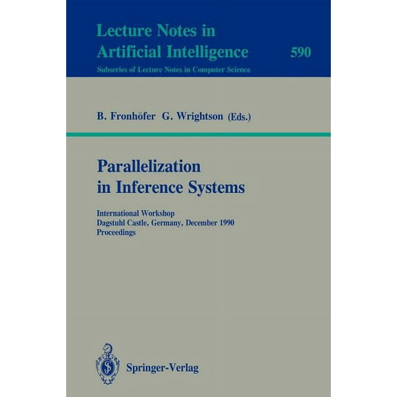 Parallelization in Inference Systems: International Workshop, Dagstuhl Castle, Germany, December 17-18, 1990. Proceeding, (Paperback)
