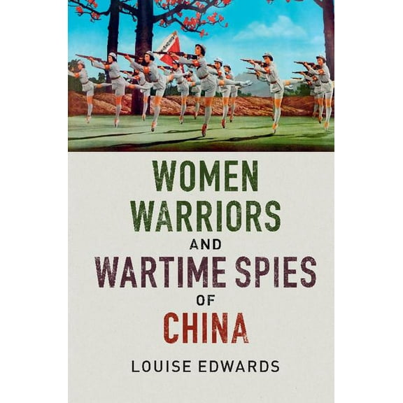 Women Warriors and Wartime Spies of China, (Paperback)