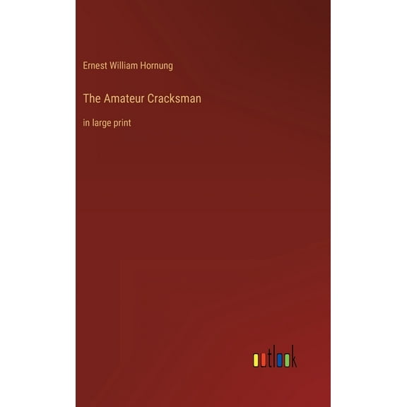 The Amateur Cracksman : in large print (Hardcover)