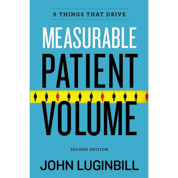 Nine Things That Drive Measurable Patient Volume, (Paperback)