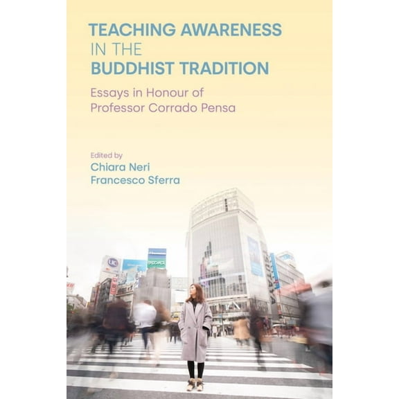 Teaching Awareness in the Buddhist Tradition: Essays in Honour of Professor Corrado Pensa, (Paperback)