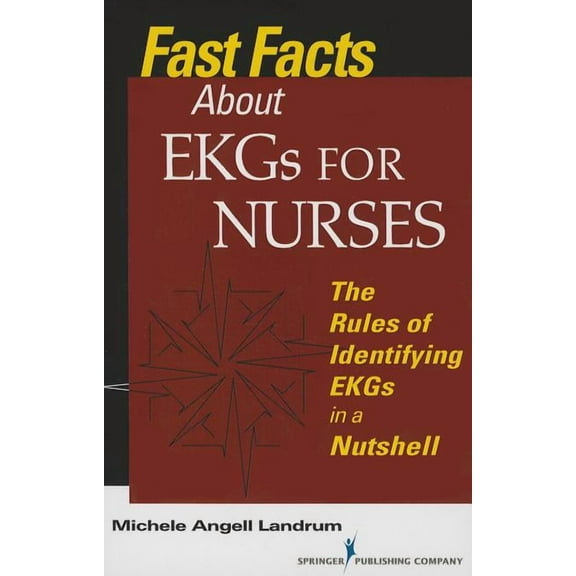 Fast Facts Fast Facts About EKGs for Nurses: The Rules of Identifying EKGs in a Nutshell, (Paperback)