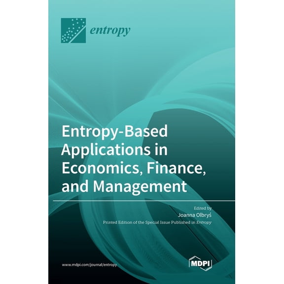 Entropy-Based Applications in Economics, Finance, and Management, (Hardcover)