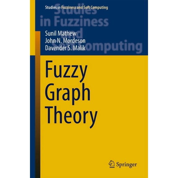 Studies in Fuzziness and Soft Computing Fuzzy Graph Theory, Book 363, (Hardcover)