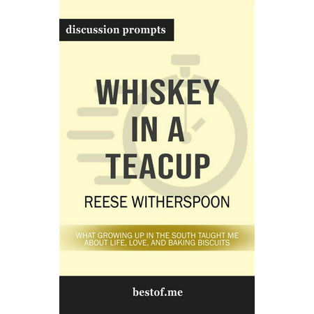 Whiskey in a Teacup: What Growing Up in the South Taught Me About Life, Love, and Baking Biscuits: Discussion Prompts -