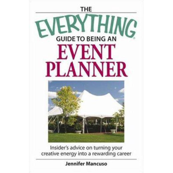 Pre-Owned The Everything Guide to Being an Event Planner: Insider Advice on Turning Your Creative Energy into a Rewarding Career (Paperback) 1598694170 9781598694178