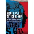 thumbnail image 2 of Practiced Citizenship: Women, Gender, and the State in Modern France, (Paperback), 2 of 2