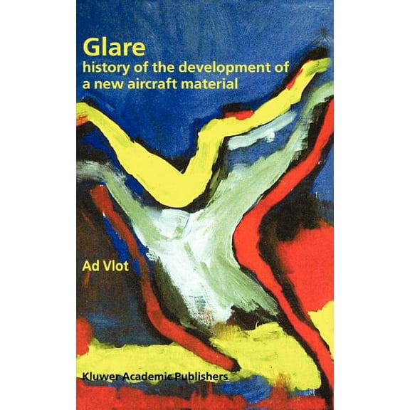 Glare: History of the Development of a New Aircraft Material, (Hardcover)
