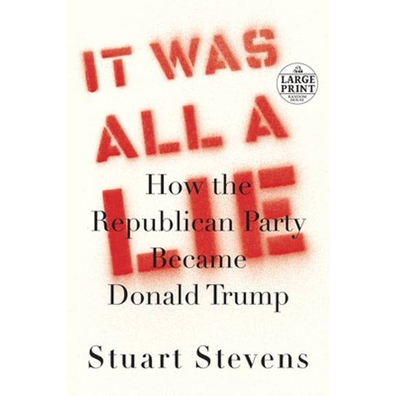 Pre-Owned It Was All a Lie: How the Republican Party Became Donald Trump (Paperback) 0593293711 9780593293713