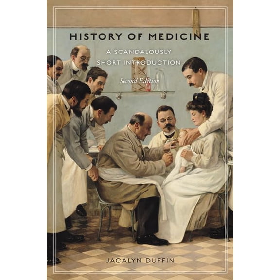 Pre-Owned History of Medicine, Second Edition: A Scandalously Short Introduction, 9780802095565, 0802095569, Paperback, Second edition