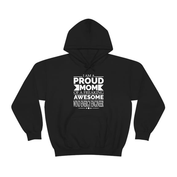 Proud mom of an awesome Wind Energy Engineer Unisex Hoodie, S-5XL