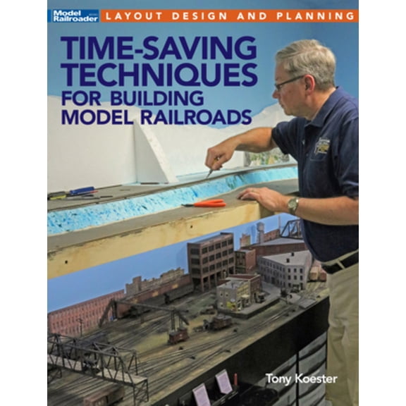 Pre-Owned Time-Saving Techniques for Building Model Railroads (Paperback) 1627006907 9781627006903