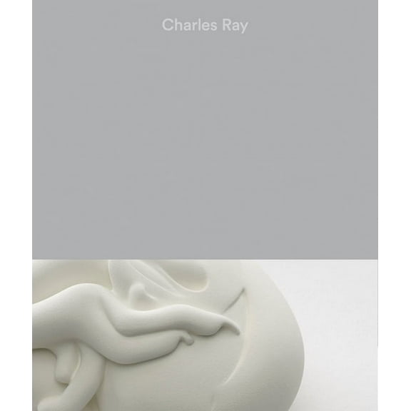 Charles Ray: Vol. II, (Hardcover)