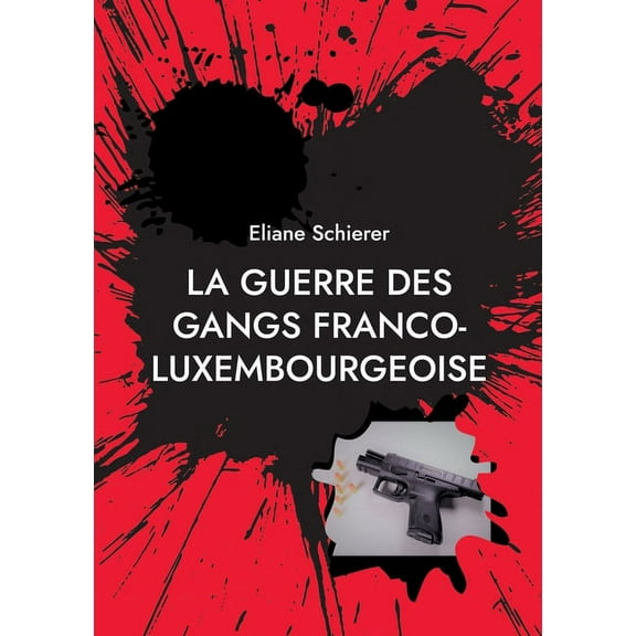 La guerre des gangs franco-luxembourgeoise, (Paperback)