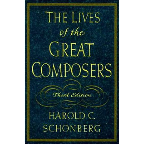 Pre-Owned The Lives of the Great Composers (Hardcover) 0393038572 9780393038576