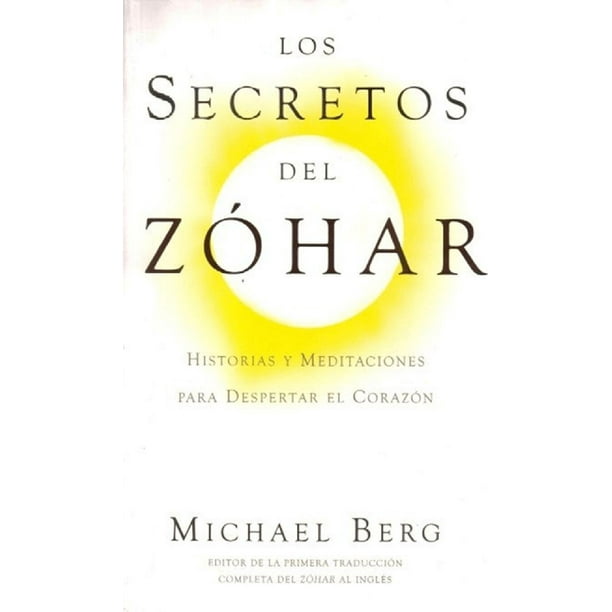 Los Secretos Del Zóhar Historias Y Meditaciones Para Despertar El Corazón Blanco Kabbalah Centre Publishing