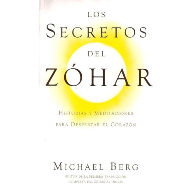 Los Secretos Del Zóhar Historias Y Meditaciones Para Despertar El Corazón Blanco Kabbalah Centre Publishing