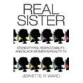 thumbnail image 1 of Pre-Owned Real Sister: Stereotypes, Respectability, and Black Women in Reality TV (Paperback) 0813575060 9780813575063, 1 of 1