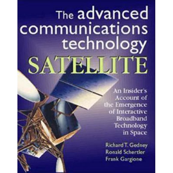 Pre-Owned The Advanced Communications Technology Satellite: An Insider's Account of the Emergence of Interactive Broadband Technology in Space (Hardcover) 1891121111 9781891121111