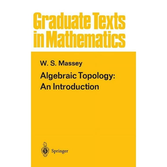 Graduate Texts in Mathematics Algebraic Topology: An Introduction, Book 56, (Hardcover)