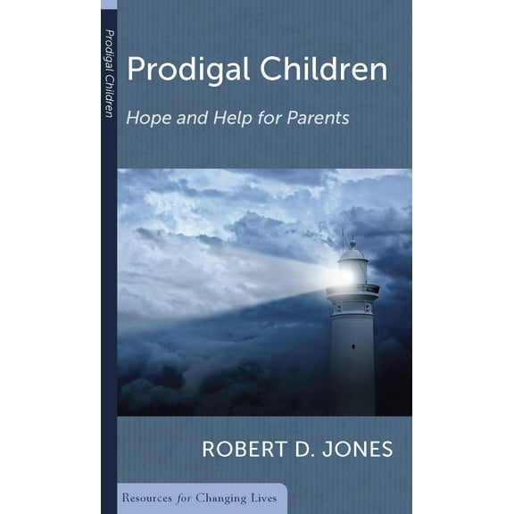 Resources for Changing Lives: Prodigal Children: Hope and Help for Parents (Paperback)