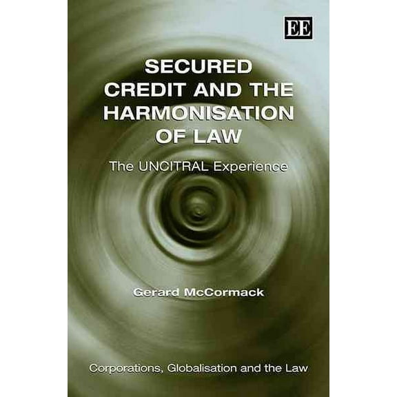 Secured Credit and the Harmonisation of Law : The UNCITRAL Experience