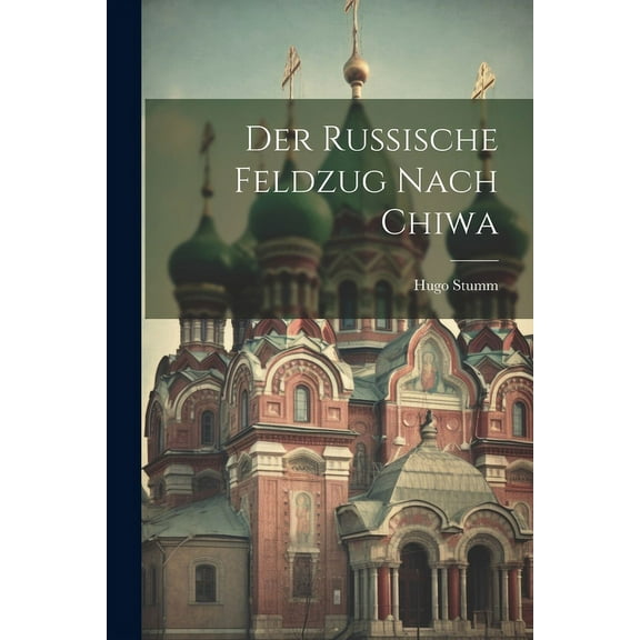 Der Russische Feldzug Nach Chiwa (Paperback)