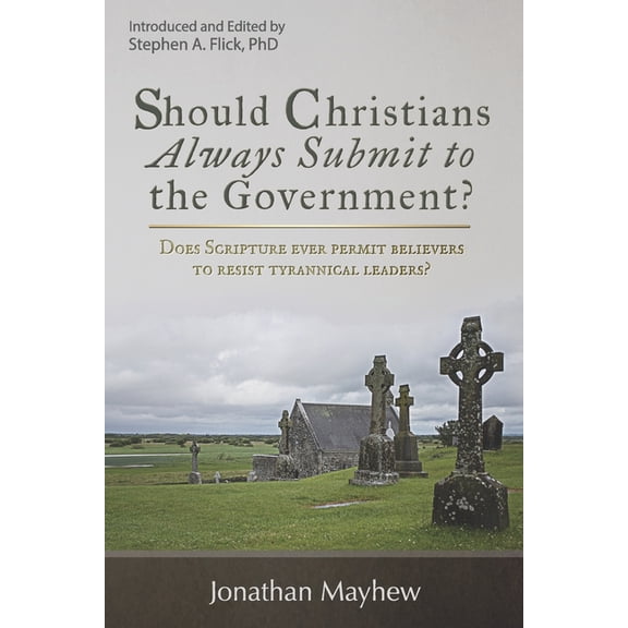 Should Christians Always Submit to the Government? (Paperback)