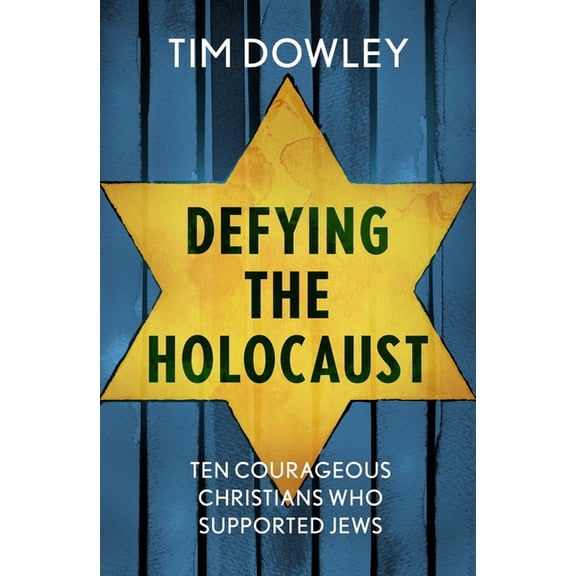 Defying the Holocaust: Ten Courageous Christians Who Supported Jews, (Paperback)