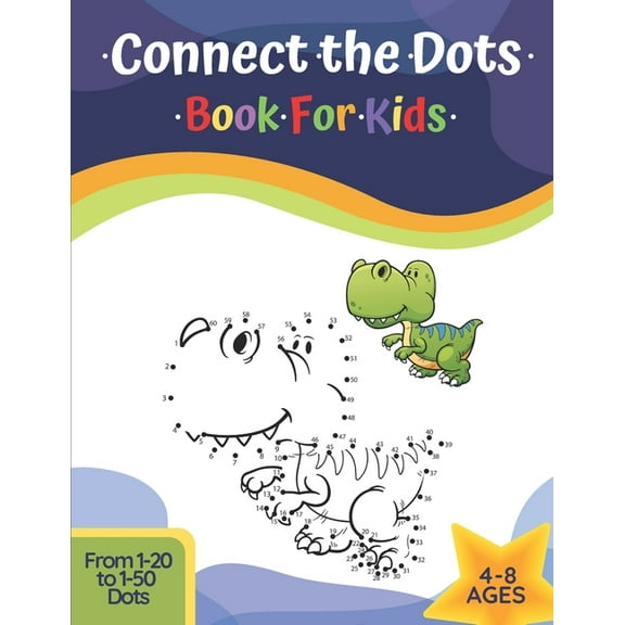Connect The Dots Book For Kids Ages 4-8 : Challenging And Fun Learning Dot To Dot Puzzles Workbook Filled With Connect The Dots Pages For Kids, Preschoolers, Toddlers, Boys And Girls! (Paperback)