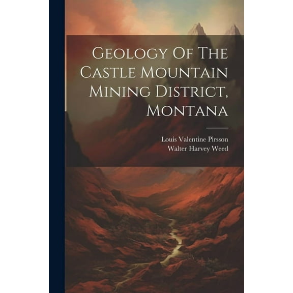 Geology Of The Castle Mountain Mining District, Montana (Paperback)