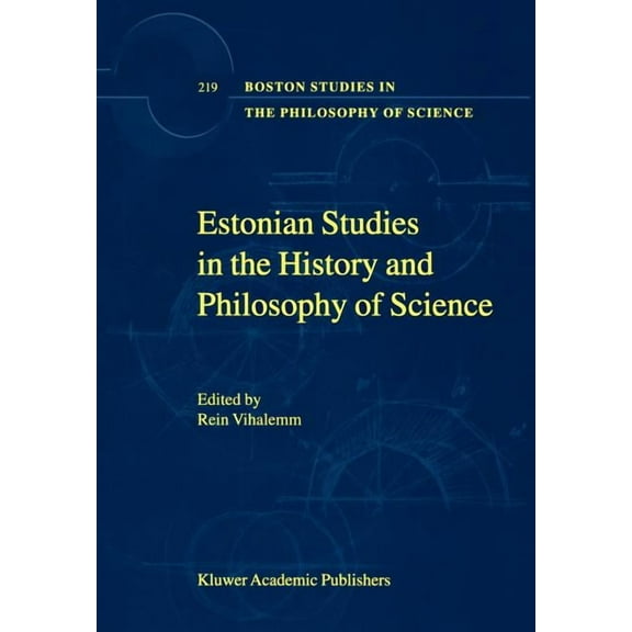Boston Studies in the Philosophy and His Estonian Studies in the History and Philosophy of Science, Book 219, (Hardcover)