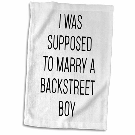 3dRose I Was Supposed To Marry A Backstreet Boy - Towel  15 by 22-inch (twl_294305_1)