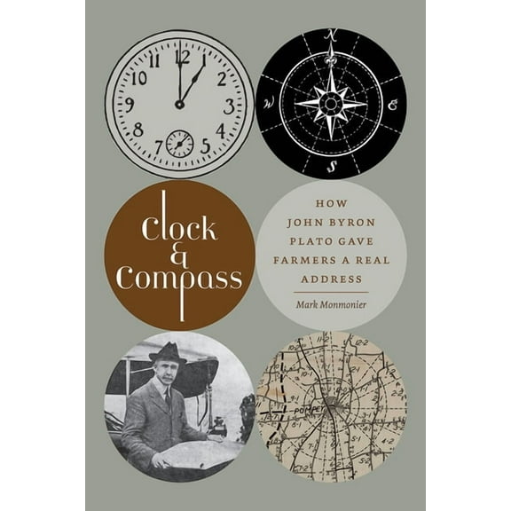 Clock and Compass : How John Byron Plato Gave Farmers a Real Address (Paperback)
