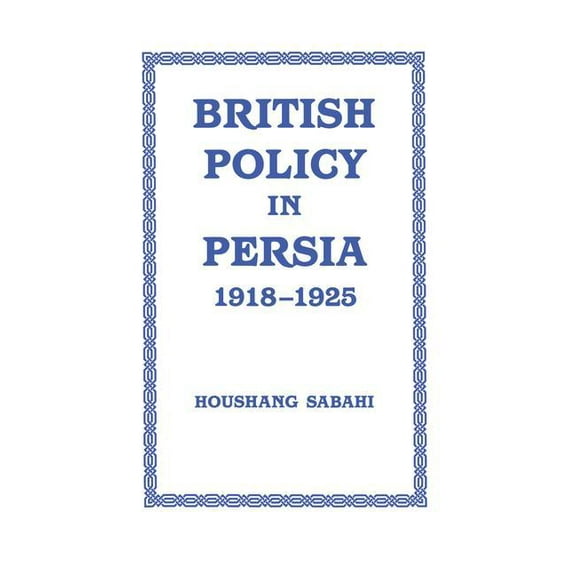 British Policy in Persia, 1918-1925, (Paperback)