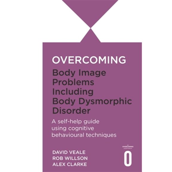 Pre-Owned Overcoming Books: Overcoming Body Image Problems including Body Dysmorphic Disorder (Paperback)