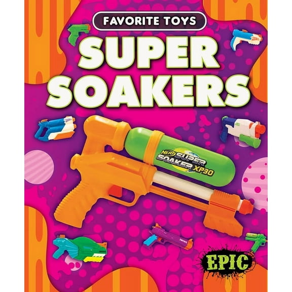 Favorite Toys Super Soakers, (Hardcover)
