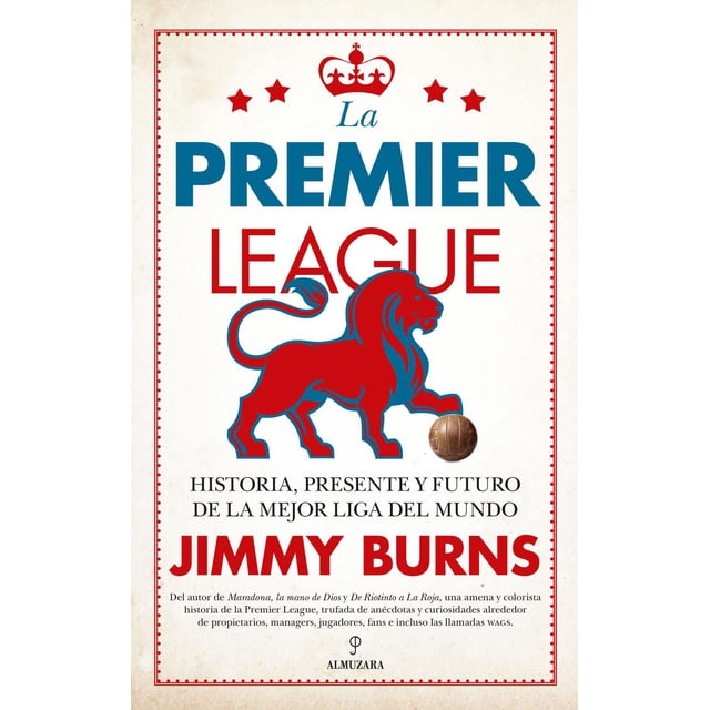 Libro La Premier League Tapa Blanda, Autor Jimmy Burns, Editorial Almuzara