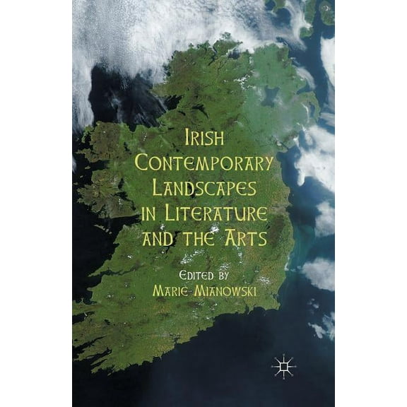 Irish Contemporary Landscapes in Literature and the Arts, (Paperback)