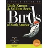 A Field Guide to Little-Known and Seldom-Seen Birds of North America [Paperback - Used]