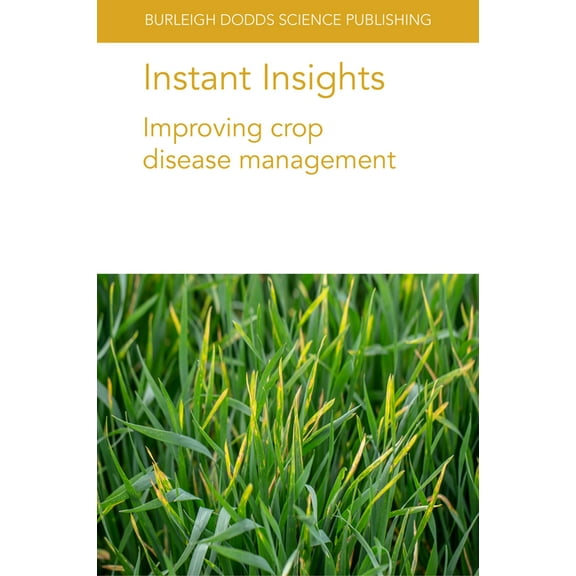 Burleigh Dodds Science: Instant Insights Instant Insights: Improving Crop Disease Management, Book 38, (Paperback)