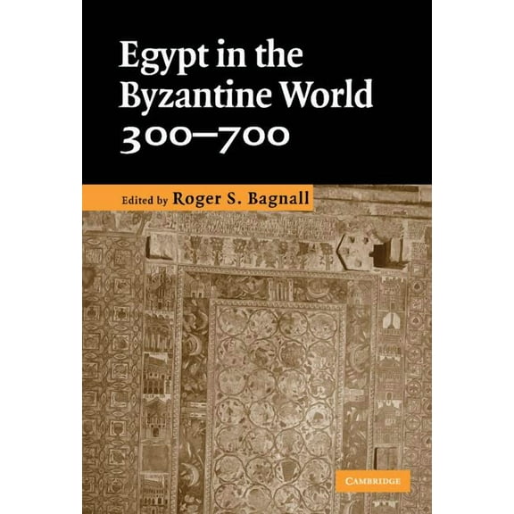 Egypt in the Byzantine World, 300-700, (Hardcover)