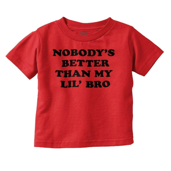 Nobody's Better Than My Lil Bro Cute Toddler Boy Girl T Shirt Infant Toddler Brisco Brands 12M