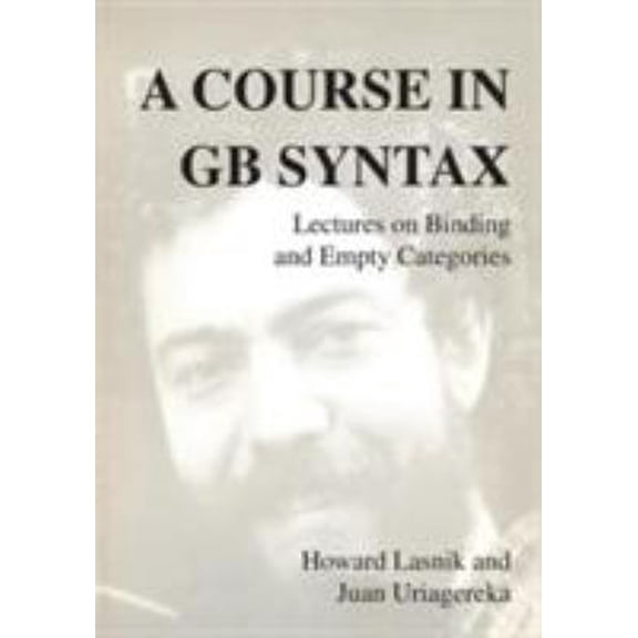 Pre-Owned A Course in GB Syntax: Lectures on Binding and Empty Categories (Current Studies in Linguistics) (Paperback) 026262060X 9780262620604