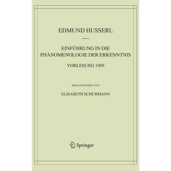 Husserliana: Edmund Husserl - Materialie EinfÃ¼hrung in Die PhÃ¤nomenologie Der Erkenntnis. Vorlesung 1909, Book 7, (Hardcover)