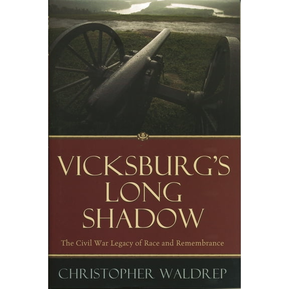 American Crisis Series: Books on the Civ Vicksburg's Long Shadow: The Civil War Legacy of Race and Remembrance, (Hardcover)
